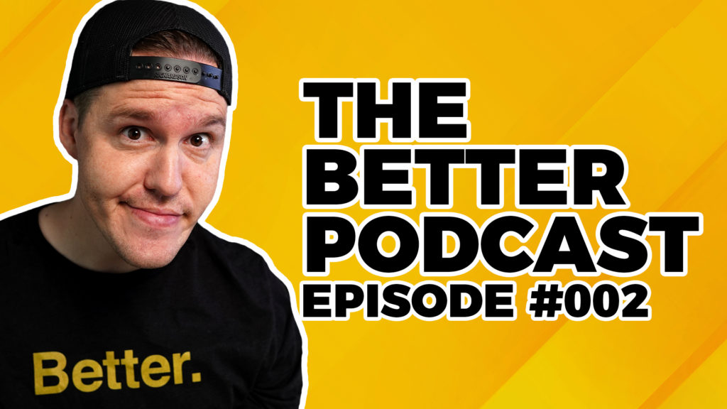 The Better Podcast