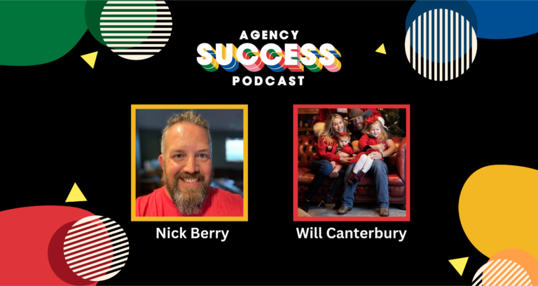 Agency Success Podcast Episode 1: Knowing Your Audience, Embrace a Culture of Hard Work and Fun with Will Canterbury